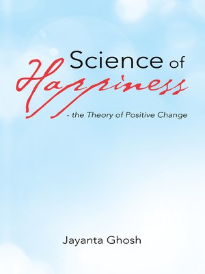 cover image of Science of Happiness--the Theory of Positive Change